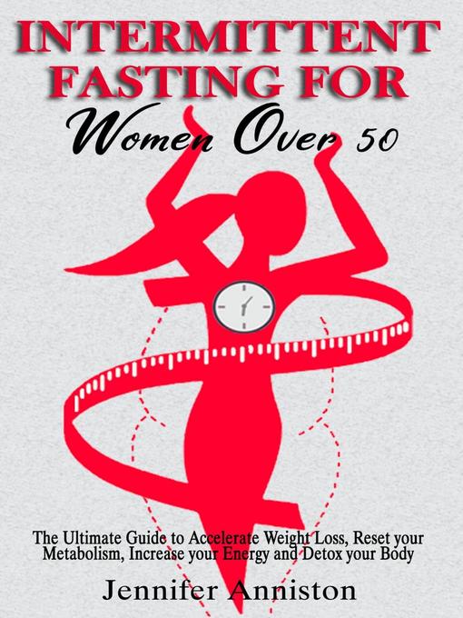 Title details for INTERMITTENT  FASTING FOR  WOMEN OVER 50 by Jennifer Anniston - Available